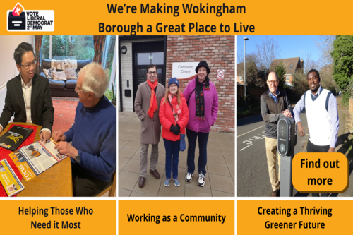 We're making Wokingham Borough a Great Place to Live. Picture of Andy talking to an elderly resident, "Helping those who need it most", our Emmbrook team outside the community centre "working as a community", and some of the Arborfield team by a car charging point "creating a thriving greener future"