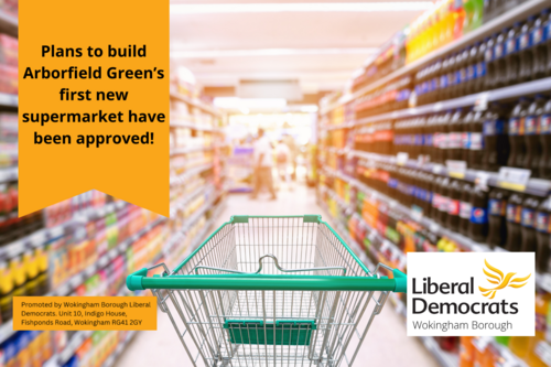 A shopping trolley with the lib dem logo and the words "Plans to build Arborfield Green’s first new supermarket have been approved!"